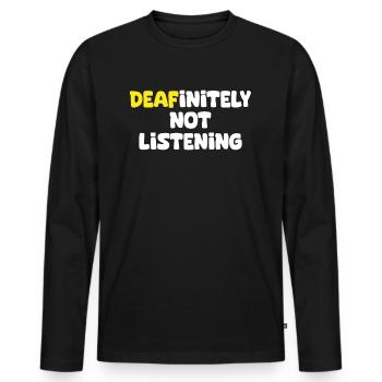 DEAFinitely Not Listening - Deaf Pride - Men's Premium Organic Long Sleeve Shirt - black - Front - Nico (187cm)
