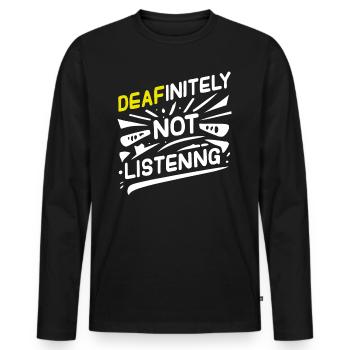 DEAFinitely Not Listening - Deaf Pride - Men's Premium Organic Long Sleeve Shirt - black - Front - Nico (187cm)