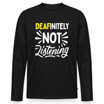 DEAFinitely Not Listening - Deaf Pride - Men's Premium Organic Long Sleeve Shirt - black - Front - Nico (187cm)