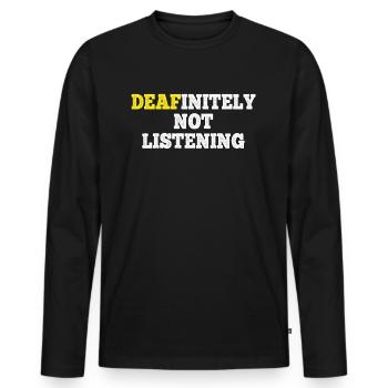 DEAFinitely Not Listening - Deaf Pride - Men's Premium Organic Long Sleeve Shirt - black - Front - Nico (187cm)