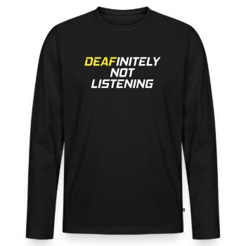 DEAFinitely Not Listening - Deaf Pride - Men's Premium Organic Long Sleeve Shirt - black - Front - Nico (187cm)