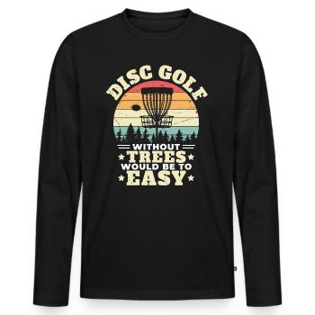 Disc Golf Without Trees Would Be To Easy Disc Golf - Men's Premium Organic Long Sleeve Shirt - black - Front - Nico (187cm)