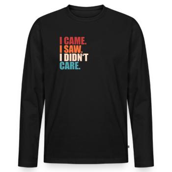 Je suis venu, j'ai vu que je m'en fichais Sarcasme Humour Drôle - T-shirt manches longues Premium bio Homme - noir - Devant - Nico (187cm)