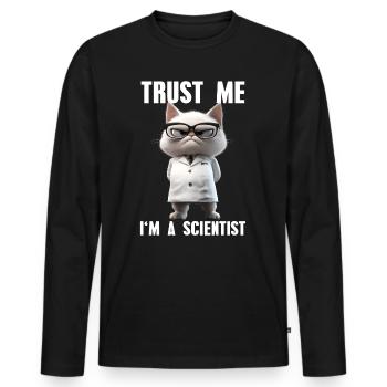 Trust Me I'm A Scientist Cat Science Meme - Men's Premium Organic Long Sleeve Shirt - black - Front - Nico (187cm)