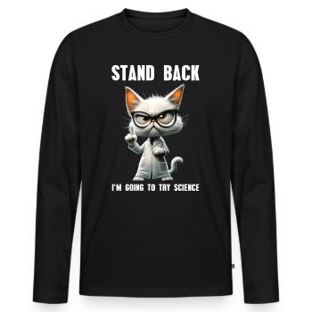 I'm Going To Try Science Science Cat Meme - Men's Premium Organic Long Sleeve Shirt - black - Front - Nico (187cm)