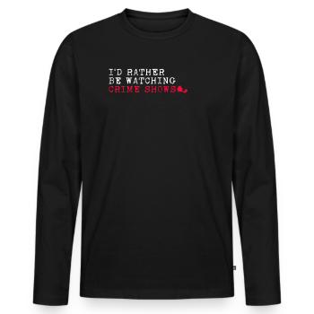 I'd Rather Be Watching Crime Shows Krimi Krimifan - Men's Premium Organic Long Sleeve Shirt - black - Front - Nico (187cm)