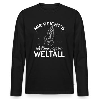 Raumfahrt - Mir Reicht's ich fliege jetzt ins Welt - Männer Premium Bio Langarmshirt - Schwarz - Vorne - Nico (187cm)
