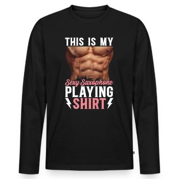 This Is My Sexy Saxophone Playing Shirt Saxophone - Men's Premium Organic Long Sleeve Shirt - black - Front - Nico (187cm)