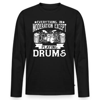 Everything In Moderation Except Playing Drums Drum - Men's Premium Organic Long Sleeve Shirt - black - Front - Nico (187cm)