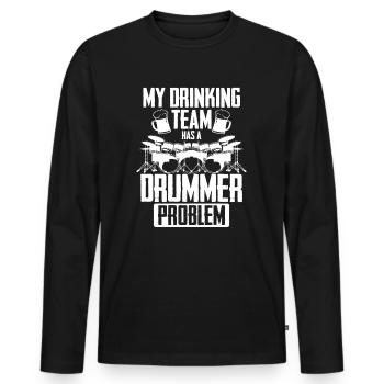 Funny Drummer - My Drinking Team Has A Drummer Pro - Men's Premium Organic Long Sleeve Shirt - black - Front - Nico (187cm)