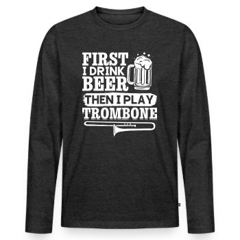 D’abord je bois de la bière puis je joue du trombone tromboniste - T-shirt manches longues Premium bio Homme - anthracite chiné - Devant - Nico (187cm)