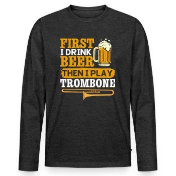 D’abord je bois de la bière puis je joue du trombone musicien - T-shirt manches longues Premium bio Homme - anthracite chiné - Devant - Nico (187cm)