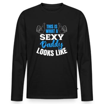 Daddy Father's Day - This Is What A Sexy Daddy Loo - Men's Premium Organic Long Sleeve Shirt - black - Front - Nico (187cm)
