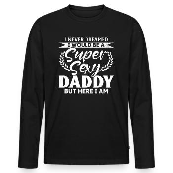 Father's Day - I Never Dreamed I Would Be A Super - Men's Premium Organic Long Sleeve Shirt - black - Front - Nico (187cm)