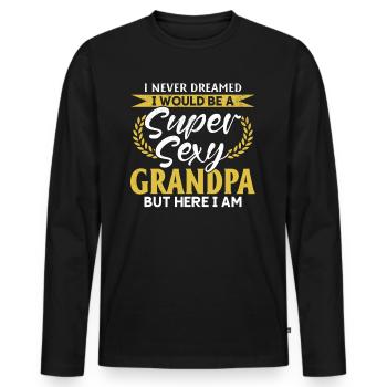 I Never Dreamed I Would Be A Super Sexy Grandpa - Men's Premium Organic Long Sleeve Shirt - black - Front - Nico (187cm)