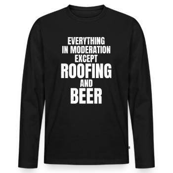 Everything In Moderation Except Roofing And Beer - - Men's Premium Organic Long Sleeve Shirt - black - Front - Nico (187cm)