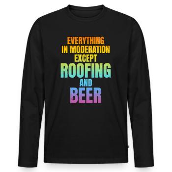 Everything In Moderation Except Roofing And Beer - Men's Premium Organic Long Sleeve Shirt - black - Front - Nico (187cm)