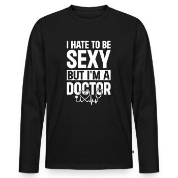 Funny Doctor - I Hate To Be Sexy But I'm A Doctor - Men's Premium Organic Long Sleeve Shirt - black - Front - Nico (187cm)