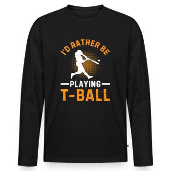 Tee-ball Game - I'd Rather be Playing T-ball - Men's Premium Organic Long Sleeve Shirt - black - Front - Nico (187cm)