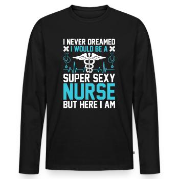 I never dreamed I would be a super sexy nurse - Men's Premium Organic Long Sleeve Shirt - black - Front - Nico (187cm)