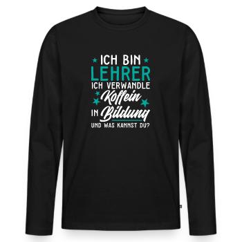 Lehrer Bildung Kaffee Humor Witz Geschenk - Männer Premium Bio Langarmshirt - Schwarz - Vorne - Nico (187cm)