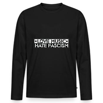 Liebe Musik Hasse Faschismus Botschaft - Männer Premium Bio Langarmshirt - Schwarz - Vorne - Nico (187cm)