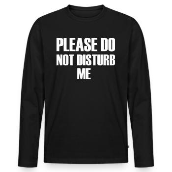 Please do not disturb me - Men's Premium Organic Long Sleeve Shirt - black - Front - Nico (187cm)