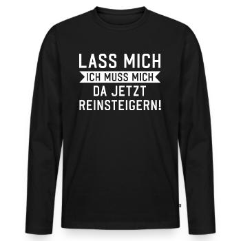 Lass mich ich muss mich da reinsteigern Spruch - Männer Premium Bio Langarmshirt - Schwarz - Vorne - Nico (187cm)