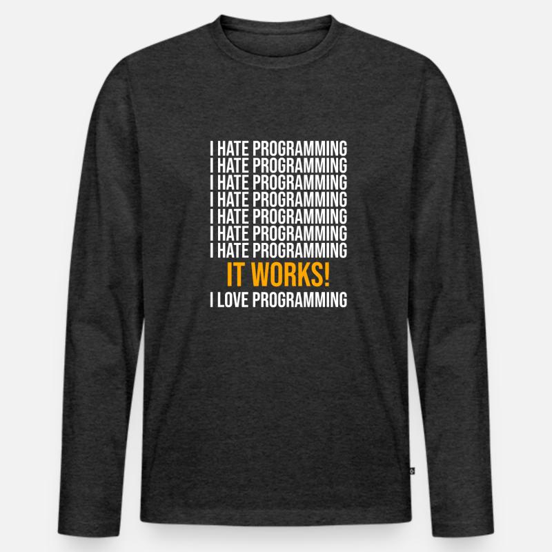 I hate programming - Programmer saying Men's Premium Organic Long Sleeve Shirt