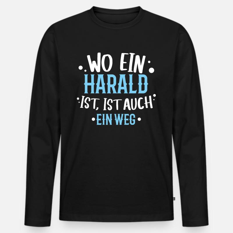 Wo ein Harald ist, ist ein Weg / Name, Geburtstag - Männer Premium Bio Langarmshirt - Schwarz