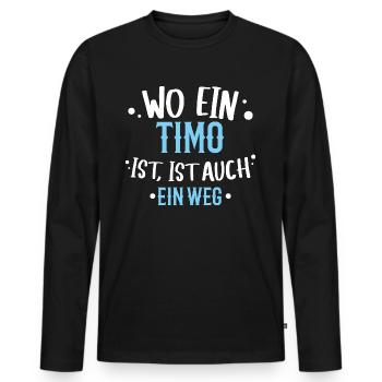 Wo ein Timo ist, ist ein Weg / Geburtstag Name - Männer Premium Bio Langarmshirt - Schwarz - Vorne - Nico (187cm)
