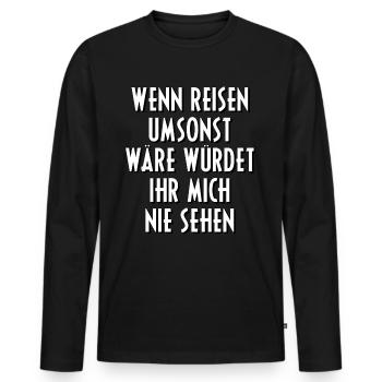 Reisen Reise Urlaub Meer Sprüche Spruch Geschenk - Männer Premium Bio Langarmshirt - Schwarz - Vorne - Nico (187cm)