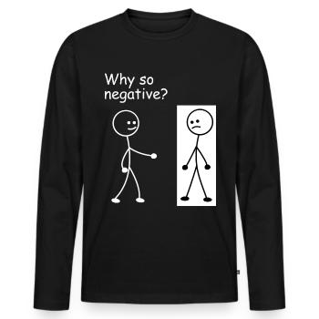 Why so negative - stick figure stick figure - Men's Premium Organic Long Sleeve Shirt - black - Front - Nico (187cm)