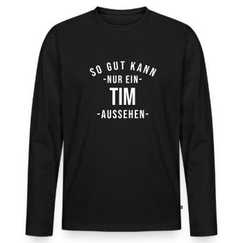 Tim Name Spruch Geschenk Vorname Tim - Männer Premium Bio Langarmshirt - Schwarz - Vorne - Nico (187cm)