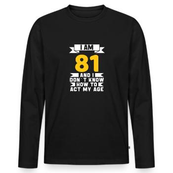 81 Jahre altes 81. lustiges Geburtstagsgeschenk - Männer Premium Bio Langarmshirt - Schwarz - Vorne - Nico (187cm)
