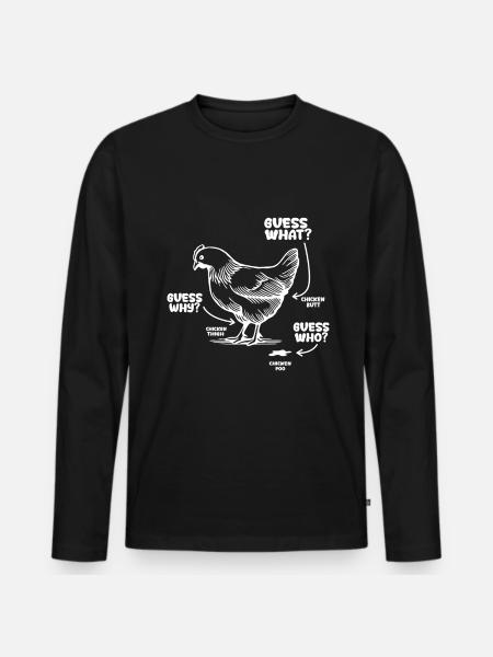 Funny Guess What? Chicken Butt! - Men's Premium Organic Long Sleeve Shirt - black