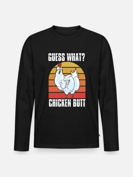 Funny Guess What? Chicken Butt! - Men's Premium Organic Long Sleeve Shirt - black