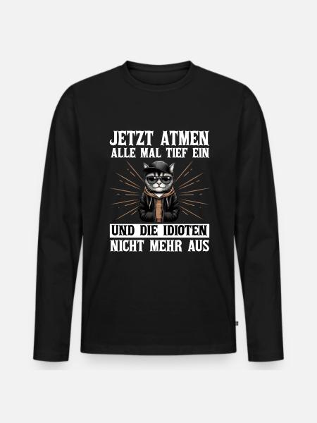 Lustige Katze Sarkasmus Idioten Spruch Atmen Humor - Männer Premium Bio Langarmshirt - Schwarz