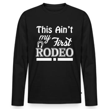 This is not my first Rodeo 3 - - Men's Premium Organic Long Sleeve Shirt - black - Front - Nico (187cm)