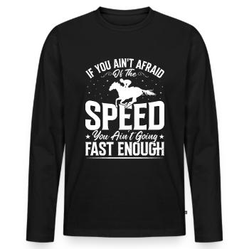 If you're not afraid of speed, - Men's Premium Organic Long Sleeve Shirt - black - Front - Nico (187cm)