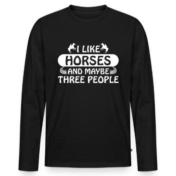 Ich mag Pferde und vielleicht drei Menschen - - Männer Premium Bio Langarmshirt - Schwarz - Vorne - Nico (187cm)