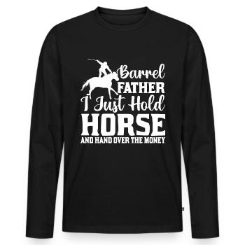 Barrel Father I Just Hold Horse And Hand Over The - Men's Premium Organic Long Sleeve Shirt - black - Front - Nico (187cm)