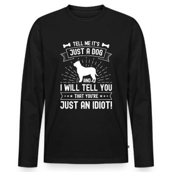 Sag mir, es ist nur ein Hund und ich sage dir, das - Männer Premium Bio Langarmshirt - Schwarz - Vorne - Nico (187cm)