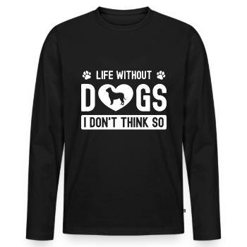 A life without dogs - I don't believe that - Men's Premium Organic Long Sleeve Shirt - black - Front - Nico (187cm)