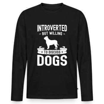 Introvertiert, aber bereit, über Hunde zu sprechen - Männer Premium Bio Langarmshirt - Schwarz - Vorne - Nico (187cm)