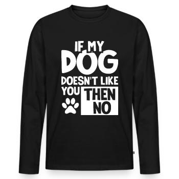 Si mon chien ne vous aime pas, alors non - patte - T-shirt manches longues Premium bio Homme - noir - Devant - Nico (187cm)