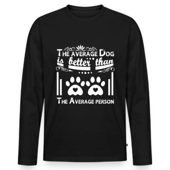 Der durchschnittliche Hund ist besser als der durc - Männer Premium Bio Langarmshirt - Schwarz - Vorne - Nico (187cm)