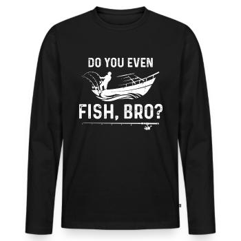 Do you fish at all, brother? - Men's Premium Organic Long Sleeve Shirt - black - Front - Nico (187cm)