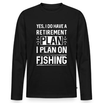 Yes, I have a retirement plan, I plan to - Men's Premium Organic Long Sleeve Shirt - black - Front - Nico (187cm)