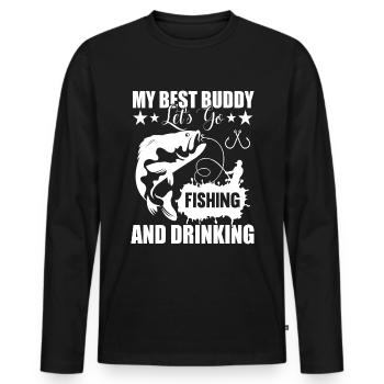 My best buddy lets us go fishing and drin - Men's Premium Organic Long Sleeve Shirt - black - Front - Nico (187cm)